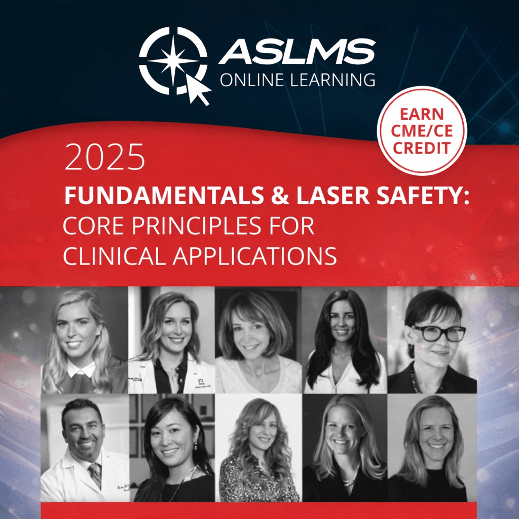 ASLMS Fundamentals and Laser Safety: Core Principles for Clinical Applications On-Demand Course 2025