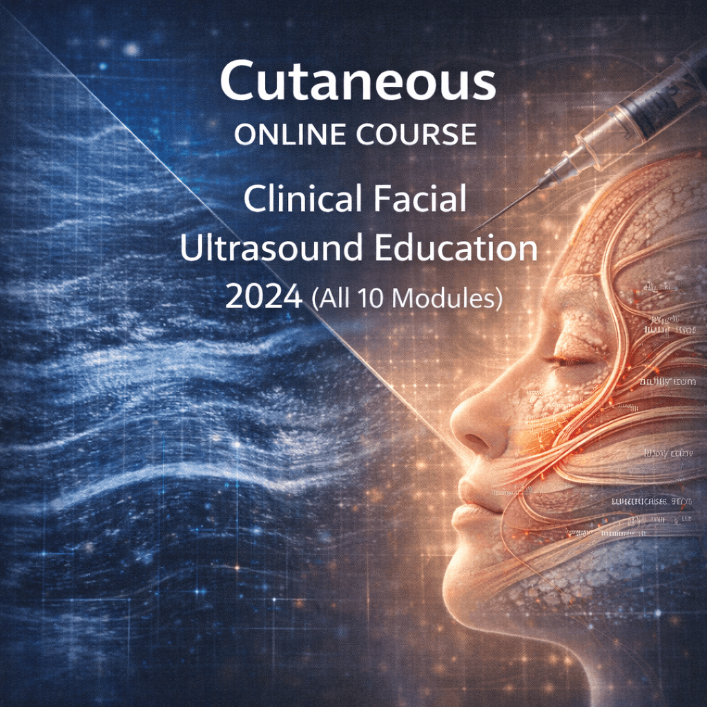 Cutaneous ONLINE COURSE β Clinical Facial Ultrasound Education 2024 ( All 10 Modules )